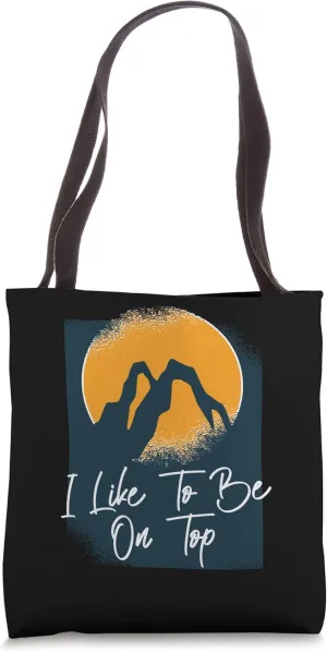 I Like To Be On Top Mountain Summit Tote Bag